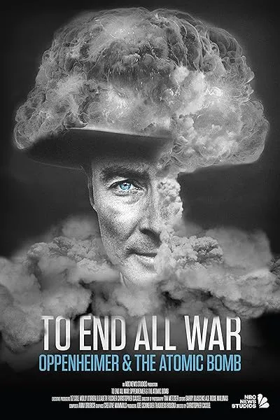 مستند To End All War: Oppenheimer & the Atomic Bomb 2023